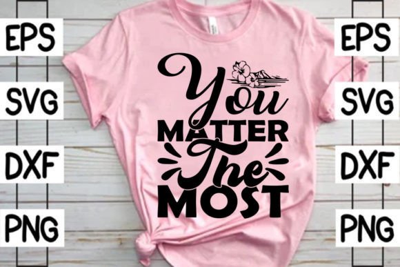 Download Inspiration SVG Design, You Matter the Most - Inspiration svg design Collection